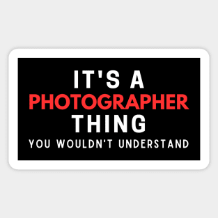 It's A Photographer Thing You Wouldn't Understand Sticker